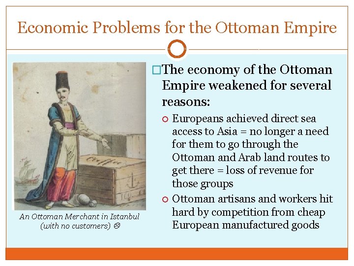 Economic Problems for the Ottoman Empire �The economy of the Ottoman Empire weakened for