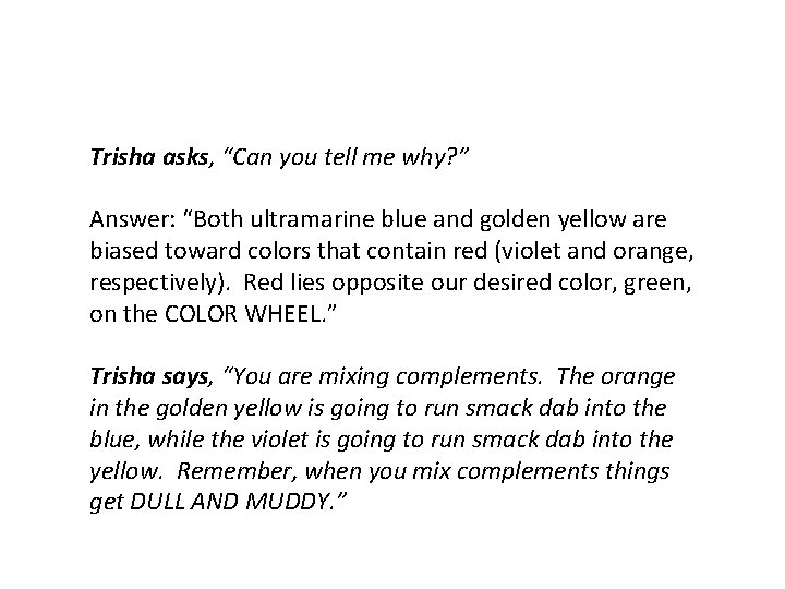 Trisha asks, “Can you tell me why? ” Answer: “Both ultramarine blue and golden