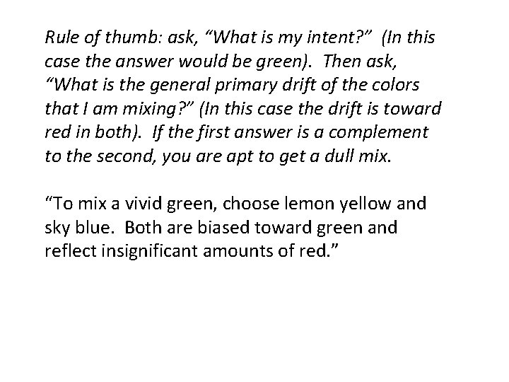 Rule of thumb: ask, “What is my intent? ” (In this case the answer