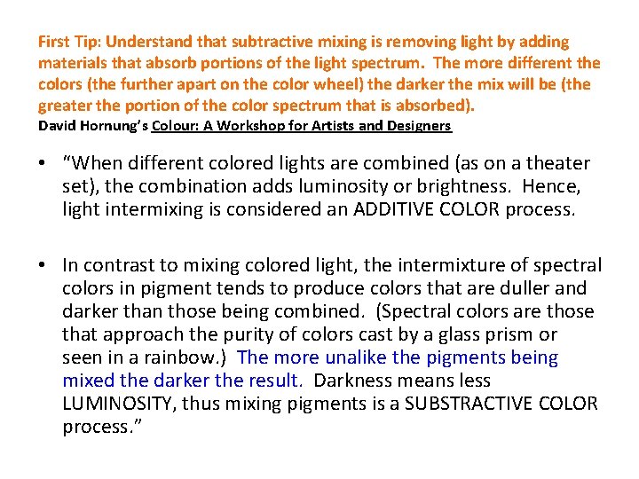 First Tip: Understand that subtractive mixing is removing light by adding materials that absorb