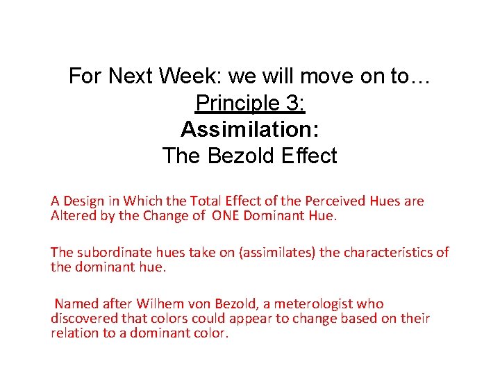 For Next Week: we will move on to… Principle 3: Assimilation: The Bezold Effect