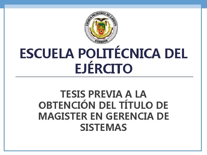 ESCUELA POLITÉCNICA DEL EJÉRCITO TESIS PREVIA A LA OBTENCIÓN DEL TÍTULO DE MAGISTER EN