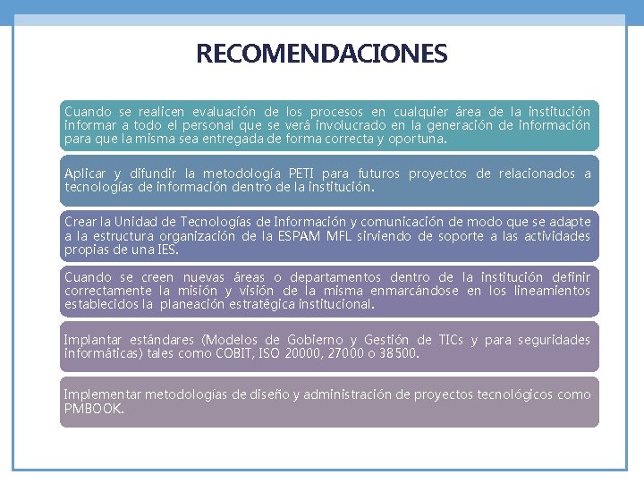 RECOMENDACIONES Cuando se realicen evaluación de los procesos en cualquier área de la institución