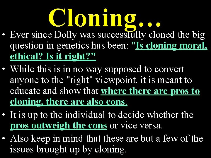 Cloning… • Ever since Dolly was successfully cloned the big question in genetics has