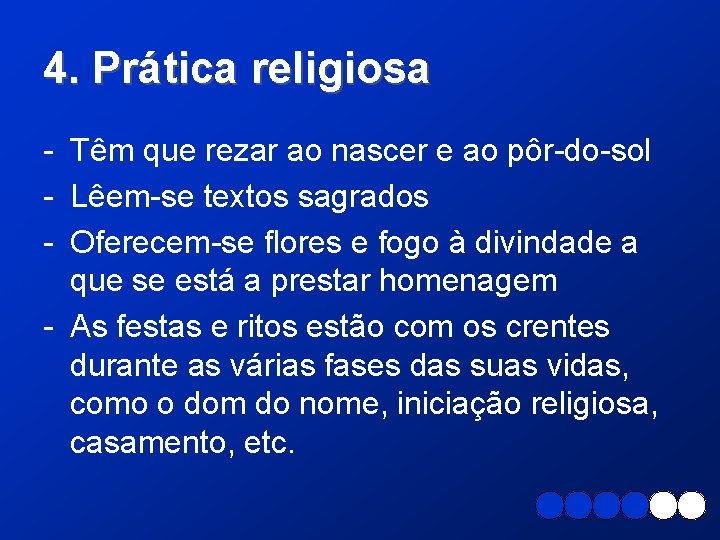 4. Prática religiosa - Têm que rezar ao nascer e ao pôr-do-sol - Lêem-se