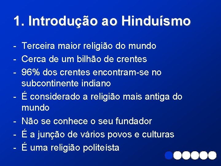 1. Introdução ao Hinduísmo - Terceira maior religião do mundo - Cerca de um