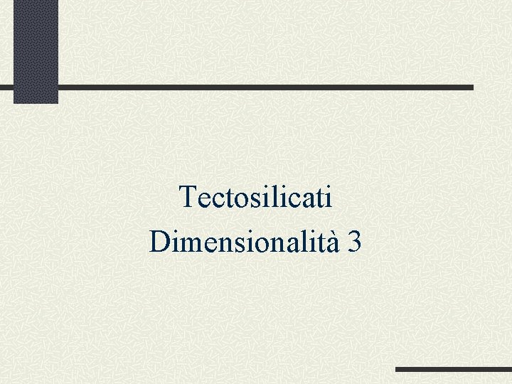 Tectosilicati Dimensionalità 3 