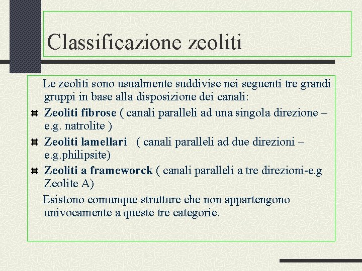 Classificazione zeoliti Le zeoliti sono usualmente suddivise nei seguenti tre grandi gruppi in base