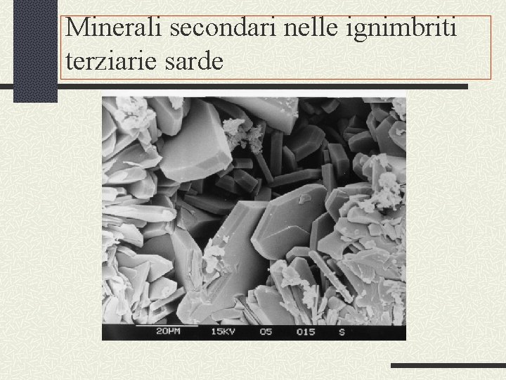 Minerali secondari nelle ignimbriti terziarie sarde 