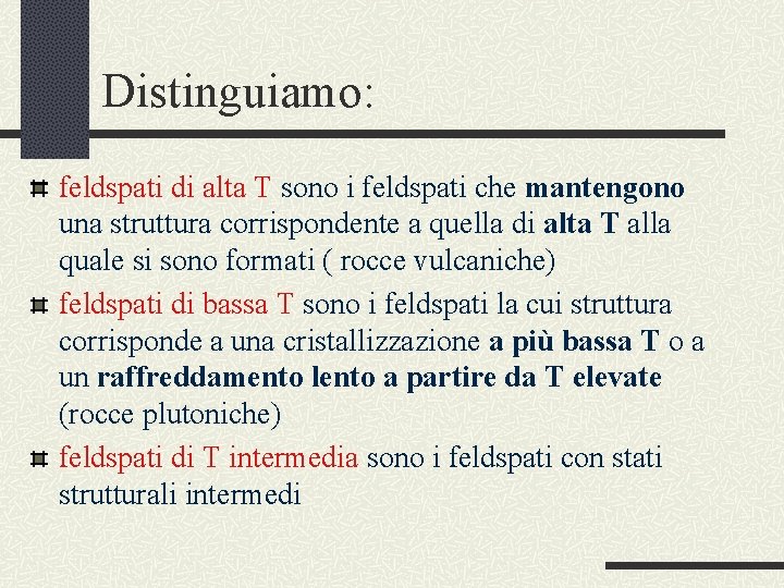 Distinguiamo: feldspati di alta T sono i feldspati che mantengono una struttura corrispondente a Distinguiamo: feldspati di alta T sono i feldspati che mantengono una struttura corrispondente a