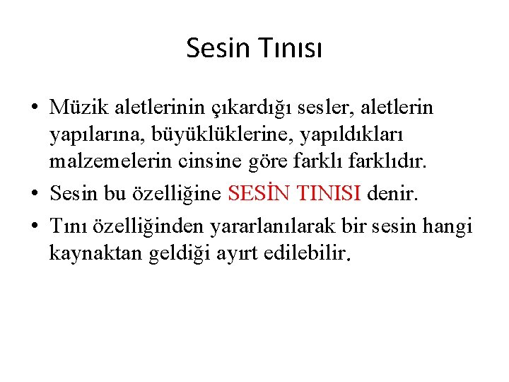 Sesin Tınısı • Müzik aletlerinin çıkardığı sesler, aletlerin yapılarına, büyüklüklerine, yapıldıkları malzemelerin cinsine göre Sesin Tınısı • Müzik aletlerinin çıkardığı sesler, aletlerin yapılarına, büyüklüklerine, yapıldıkları malzemelerin cinsine göre