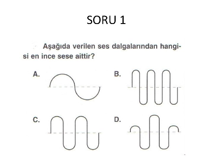 SORU 1 SORU 1