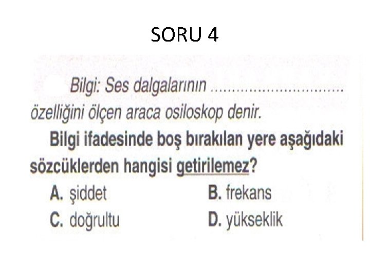SORU 4 SORU 4