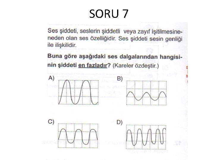 SORU 7 SORU 7