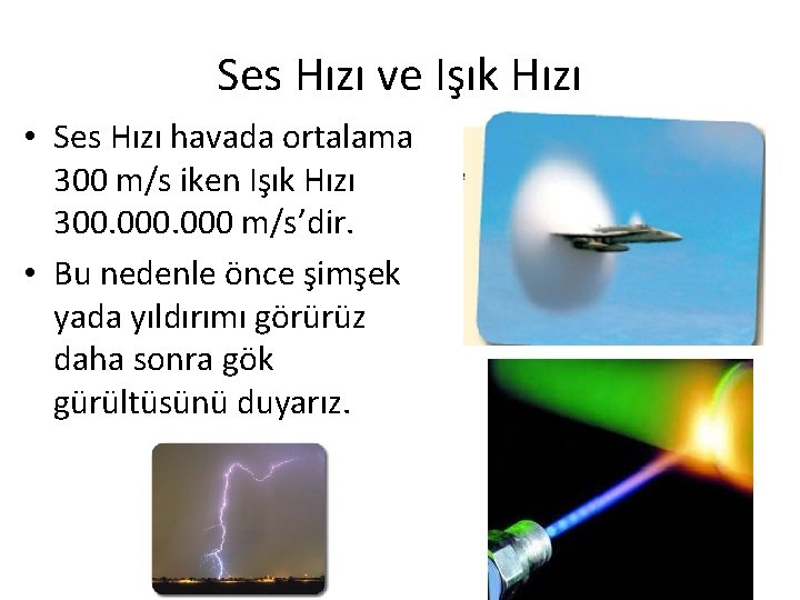 Ses Hızı ve Işık Hızı • Ses Hızı havada ortalama 300 m/s iken Işık Ses Hızı ve Işık Hızı • Ses Hızı havada ortalama 300 m/s iken Işık