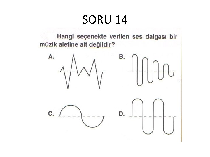 SORU 14 SORU 14
