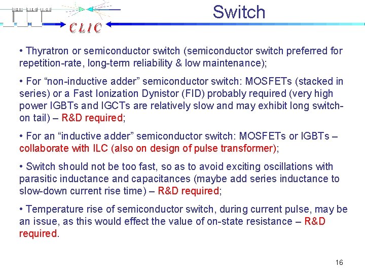 Switch • Thyratron or semiconductor switch (semiconductor switch preferred for repetition-rate, long-term reliability &