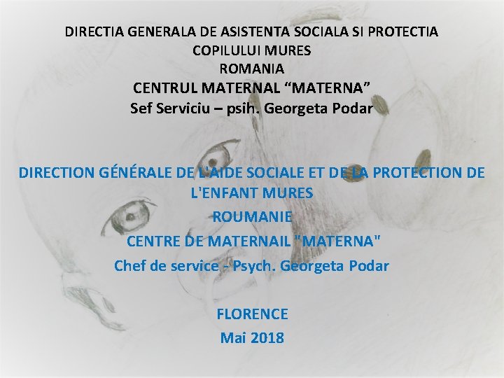 DIRECTIA GENERALA DE ASISTENTA SOCIALA SI PROTECTIA COPILULUI MURES ROMANIA CENTRUL MATERNAL “MATERNA” Sef