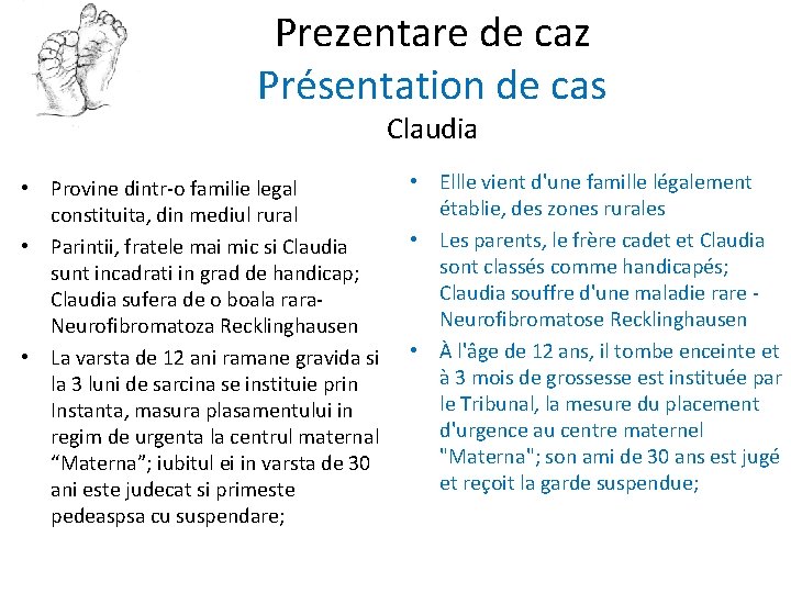 Prezentare de caz Présentation de cas Claudia • Provine dintr-o familie legal constituita, din