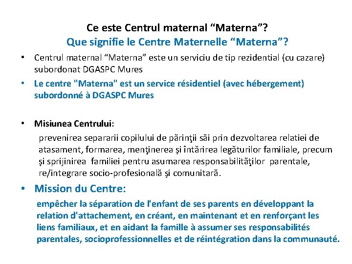 Ce este Centrul maternal “Materna”? Que signifie le Centre Maternelle “Materna”? • Centrul maternal