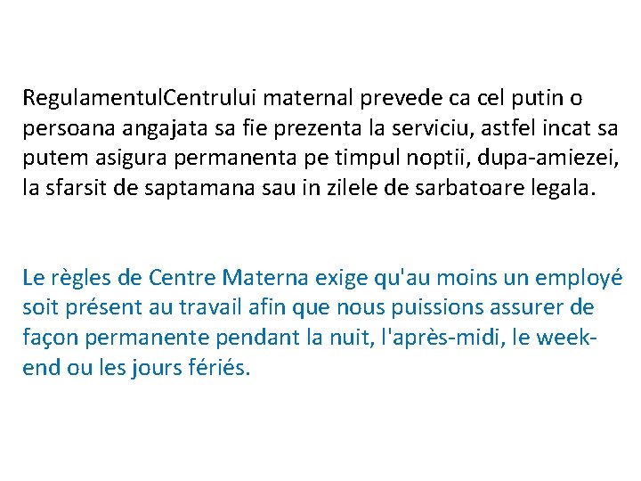 Regulamentul. Centrului maternal prevede ca cel putin o persoana angajata sa fie prezenta la