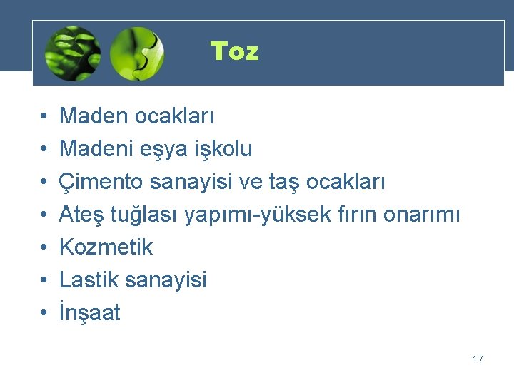 Toz • • Maden ocakları Madeni eşya işkolu Çimento sanayisi ve taş ocakları Ateş