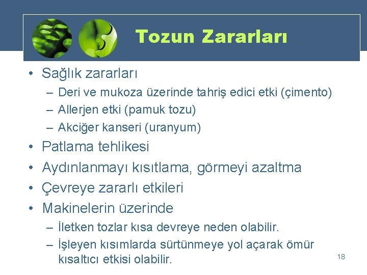 Tozun Zararları • Sağlık zararları – Deri ve mukoza üzerinde tahriş edici etki (çimento)