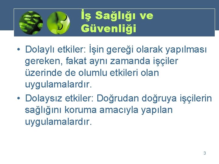 İş Sağlığı ve Güvenliği • Dolaylı etkiler: İşin gereği olarak yapılması gereken, fakat aynı