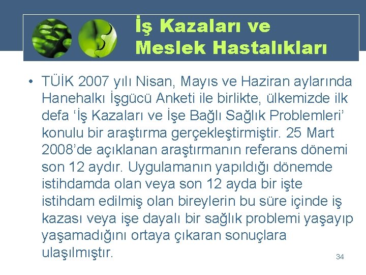 İş Kazaları ve Meslek Hastalıkları • TÜİK 2007 yılı Nisan, Mayıs ve Haziran aylarında