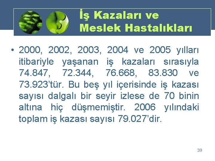 İş Kazaları ve Meslek Hastalıkları • 2000, 2002, 2003, 2004 ve 2005 yılları itibariyle