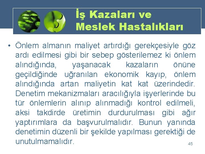 İş Kazaları ve Meslek Hastalıkları • Önlem almanın maliyet artırdığı gerekçesiyle göz ardı edilmesi