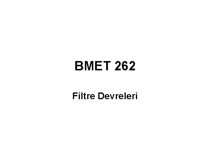 BMET 262 Filtre Devreleri 