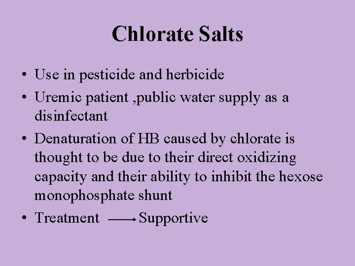 Chlorate Salts • Use in pesticide and herbicide • Uremic patient , public water