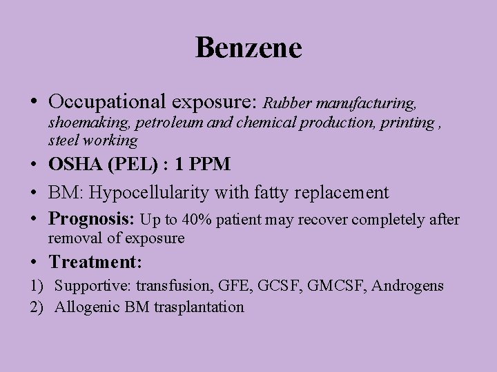 Benzene • Occupational exposure: Rubber manufacturing, shoemaking, petroleum and chemical production, printing , steel