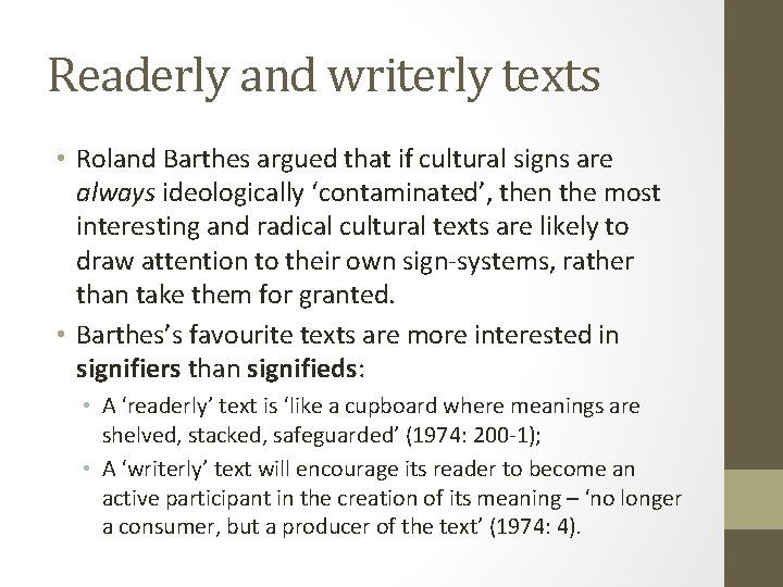Readerly and writerly texts • Roland Barthes argued that if cultural signs are always