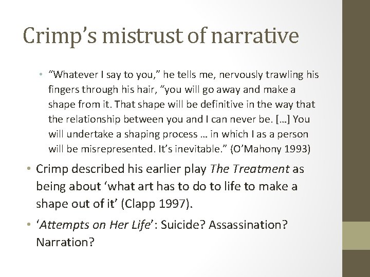 Crimp’s mistrust of narrative • “Whatever I say to you, ” he tells me,