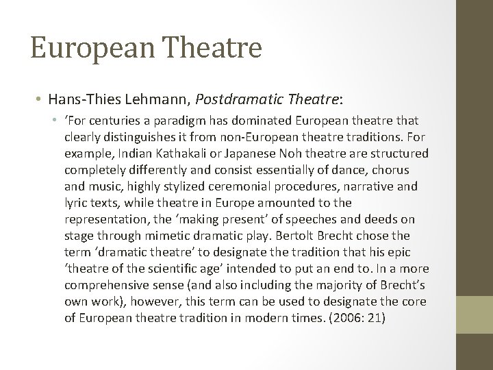 European Theatre • Hans-Thies Lehmann, Postdramatic Theatre: • ‘For centuries a paradigm has dominated