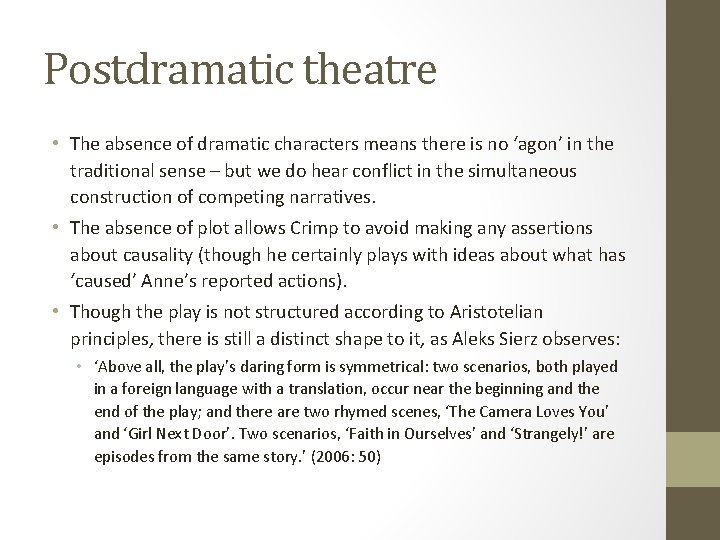 Postdramatic theatre • The absence of dramatic characters means there is no ‘agon’ in