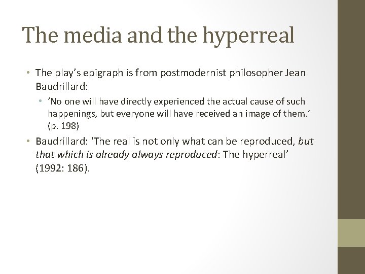 The media and the hyperreal • The play’s epigraph is from postmodernist philosopher Jean