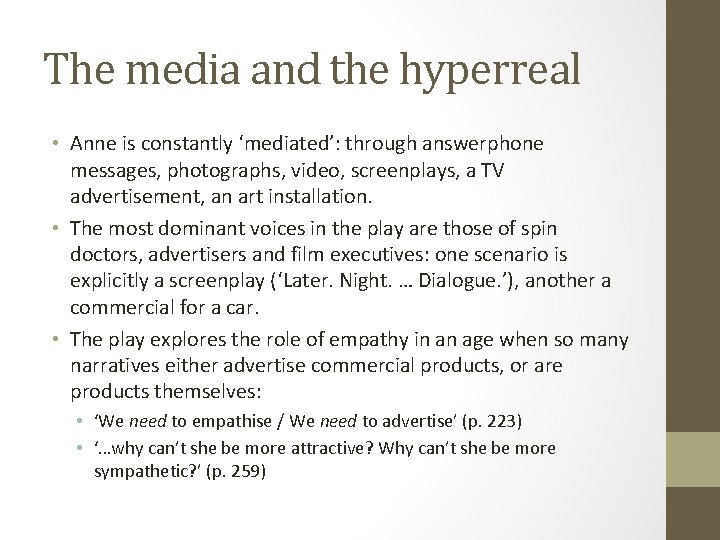 The media and the hyperreal • Anne is constantly ‘mediated’: through answerphone messages, photographs,