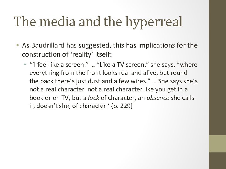 The media and the hyperreal • As Baudrillard has suggested, this has implications for