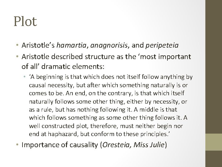 Plot • Aristotle’s hamartia, anagnorisis, and peripeteia • Aristotle described structure as the ‘most