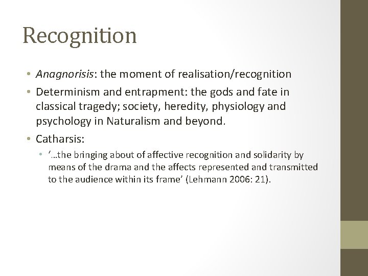 Recognition • Anagnorisis: the moment of realisation/recognition • Determinism and entrapment: the gods and