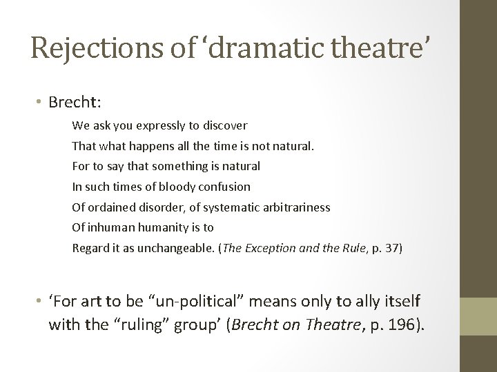 Rejections of ‘dramatic theatre’ • Brecht: We ask you expressly to discover That what