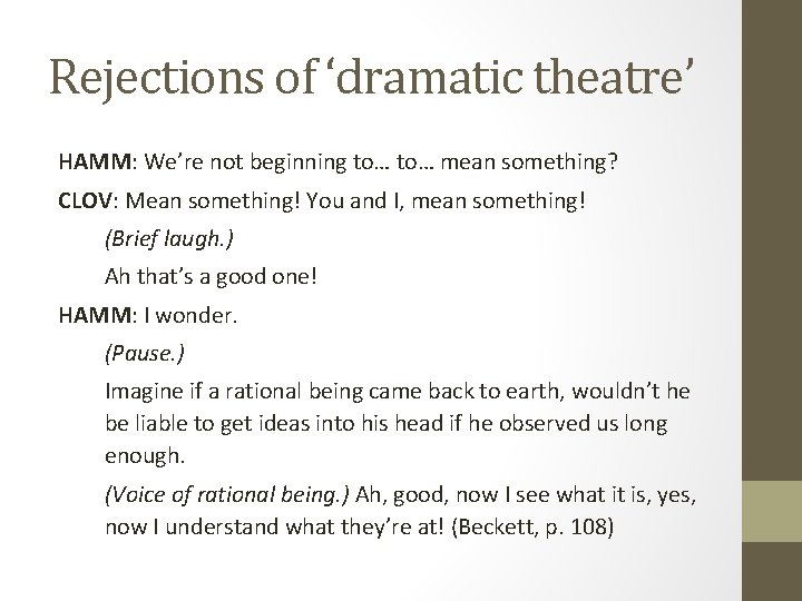 Rejections of ‘dramatic theatre’ HAMM: We’re not beginning to… mean something? CLOV: Mean something!