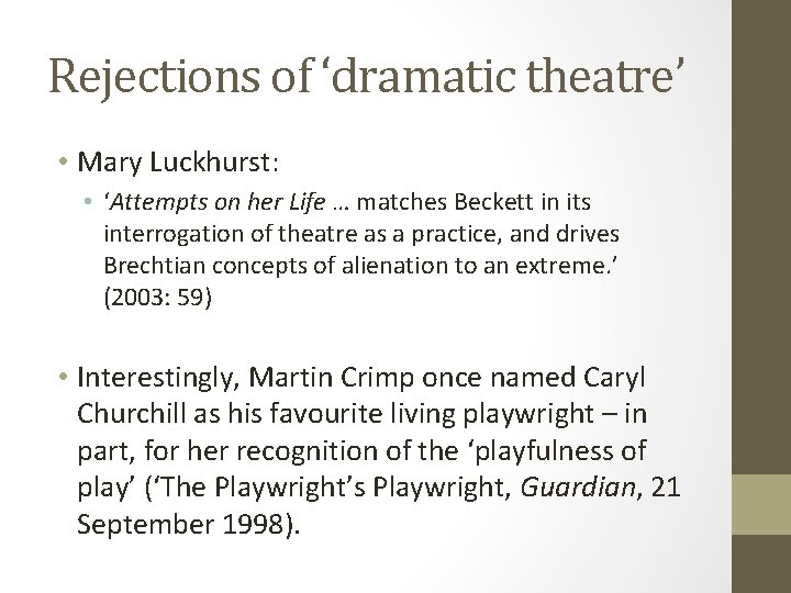 Rejections of ‘dramatic theatre’ • Mary Luckhurst: • ‘Attempts on her Life … matches