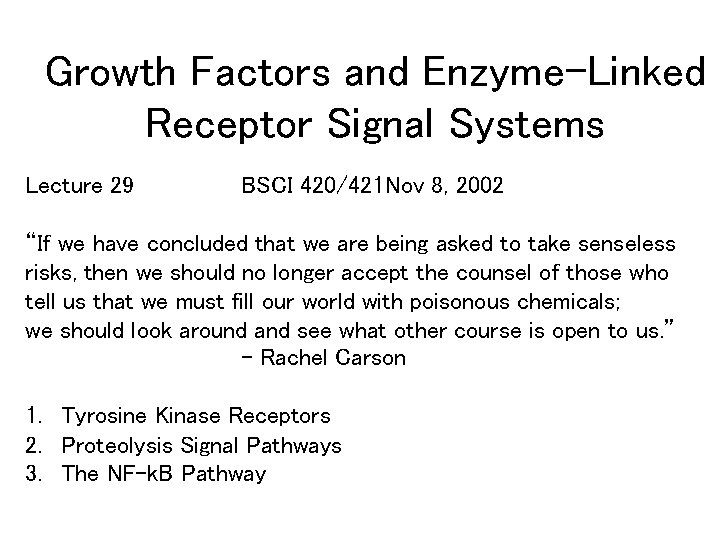 Growth Factors and Enzyme-Linked Receptor Signal Systems Lecture 29 BSCI 420/421 Nov 8, 2002