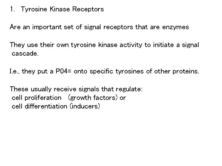 1. Tyrosine Kinase Receptors Are an important set of signal receptors that are enzymes