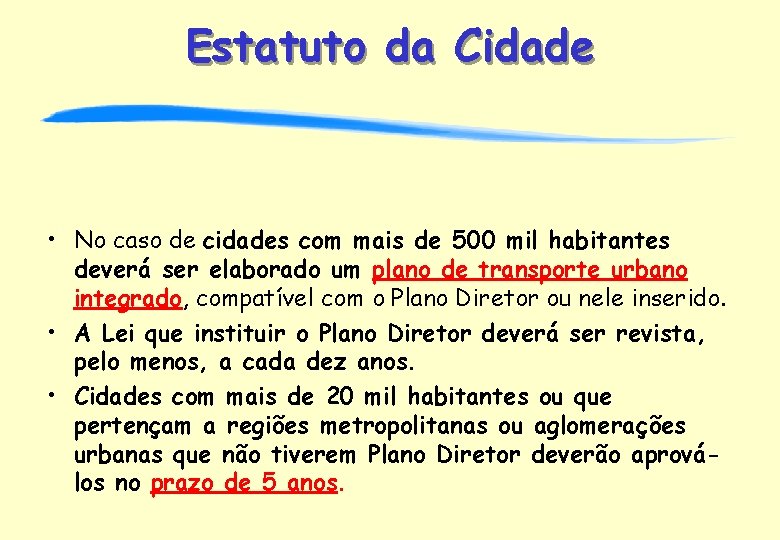 Estatuto da Cidade • No caso de cidades com mais de 500 mil habitantes