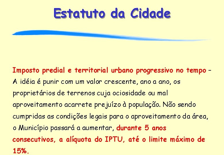 Estatuto da Cidade Imposto predial e territorial urbano progressivo no tempo – A idéia